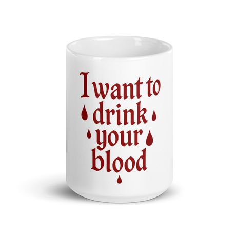I want to drink your Blood-White Glossy Mug