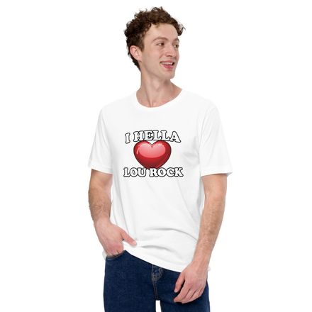 I Hella Love Lou Rock T-Shirt