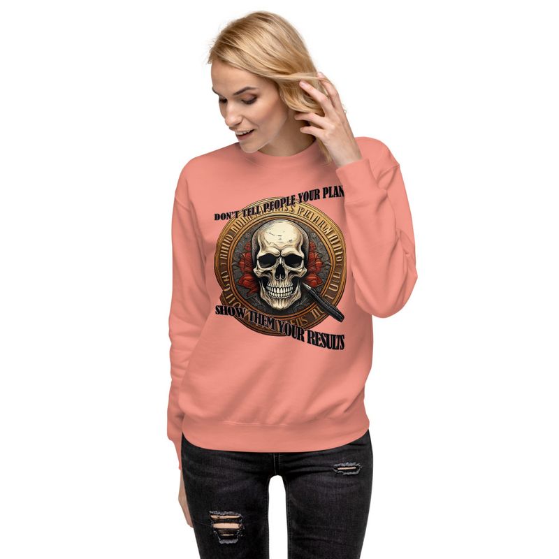 Statement Sweet Shirt - Don&#x27;t Tell People Your Plans, Show Them Your Results