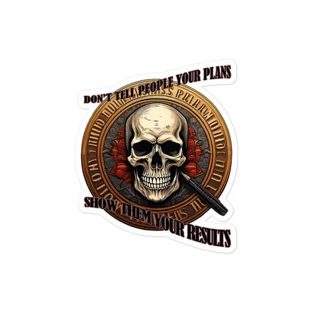 Statement Sticker - Don&#x27;t Tell People Your Plans, Show Them Your Results