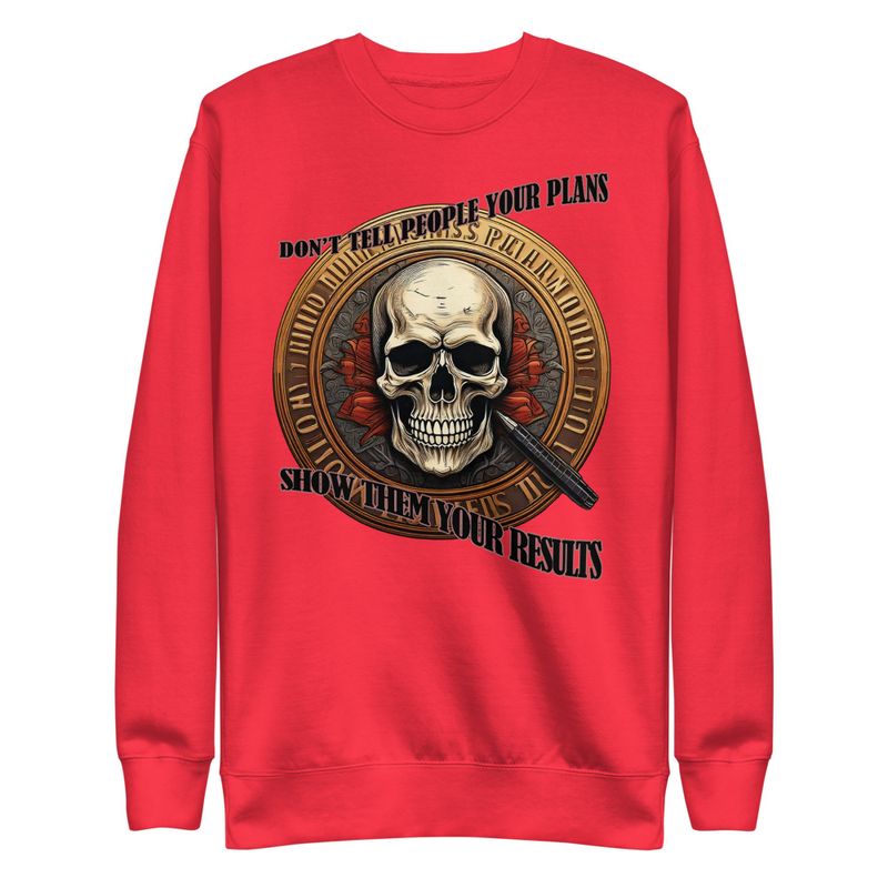 Statement Sweet Shirt - Don&#x27;t Tell People Your Plans, Show Them Your Results