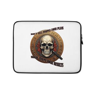 Statement Laptop Sleeve - Don&#x27;t Tell People Your Plans, Show Them Your Results