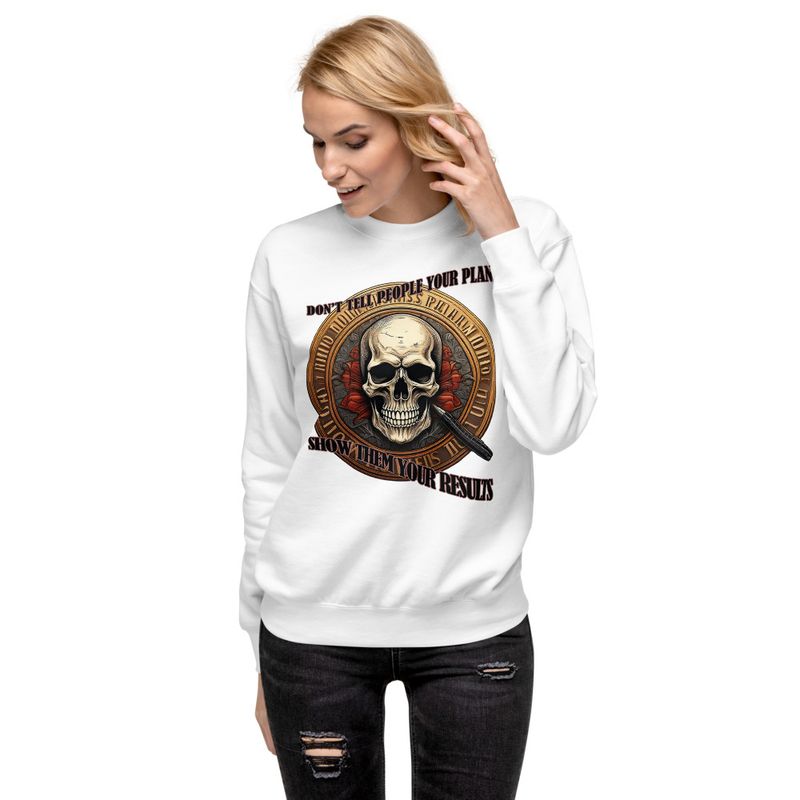Statement Sweet Shirt - Don&#x27;t Tell People Your Plans, Show Them Your Results