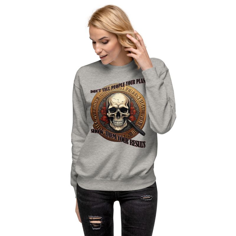 Statement Sweet Shirt - Don&#x27;t Tell People Your Plans, Show Them Your Results