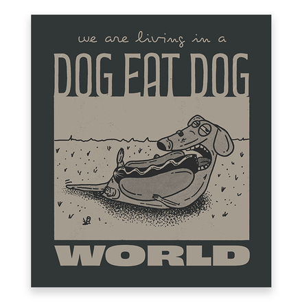 Dog Eat Dog World