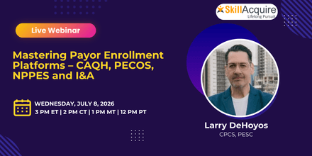Mastering Payor Enrollment Platforms – CAQH, PECOS, NPPES and I&amp;A