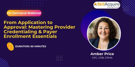 From Application to Approval: Mastering Provider Credentialing &amp; Payer Enrollment Essentials