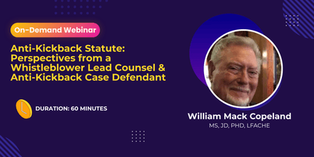 Anti-Kickback Statute: Perspectives from a Whistleblower Lead Counsel &amp; Anti-Kickback Case Defendant