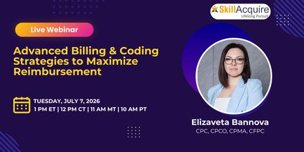 Advanced Billing &amp; Coding Strategies to Maximize Reimbursement