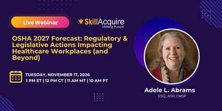 OSHA 2027 Forecast: Regulatory &amp; Legislative Actions Impacting Healthcare Workplaces (and Beyond)
