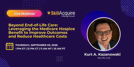 Beyond End-of-Life Care: Leveraging the Medicare Hospice Benefit to Improve Outcomes and Reduce Heal