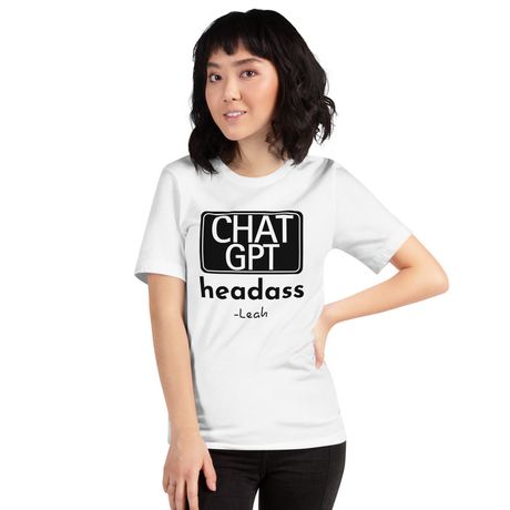 ChatGPT Headass Shirt – Leah Quote Edition