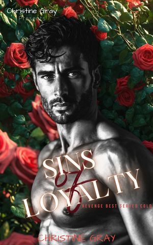Sins of Loyalty; Revenge Best Served Cold_ By Christine Gray