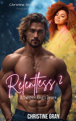 Relentless 2, A Vampire King&#x27;s Desire