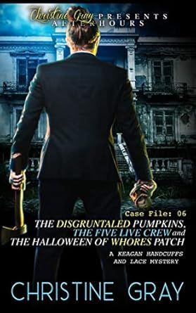 The Disgruntle Pumpkins, The Five Live Crew, and....Case 06: Handcuffs and Lace Mysteries. 