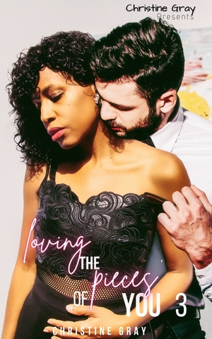Loving The Pieces of You 3_By Christine Gray
