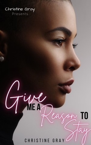 Give Me A Reason_By Christine Gray