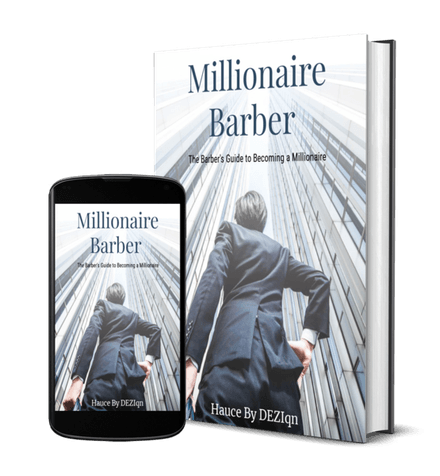 Millionaire Barber: The Barbers Guide to Becoming a Millionaire