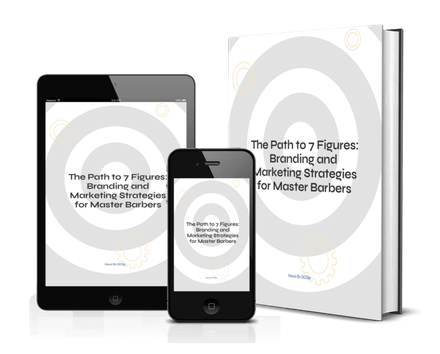 The Path to 7 Figures Branding &amp; Marketing Strategies for Master Barbers