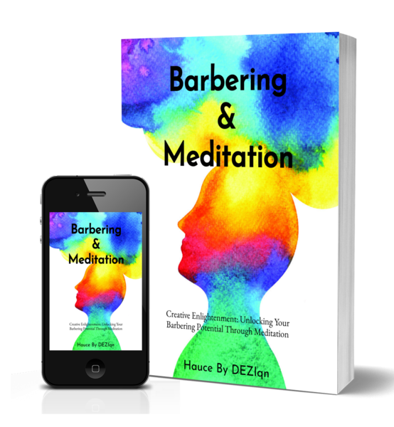 Barbering &amp; Meditation: Unlocking your Barbering Potential through Meditation