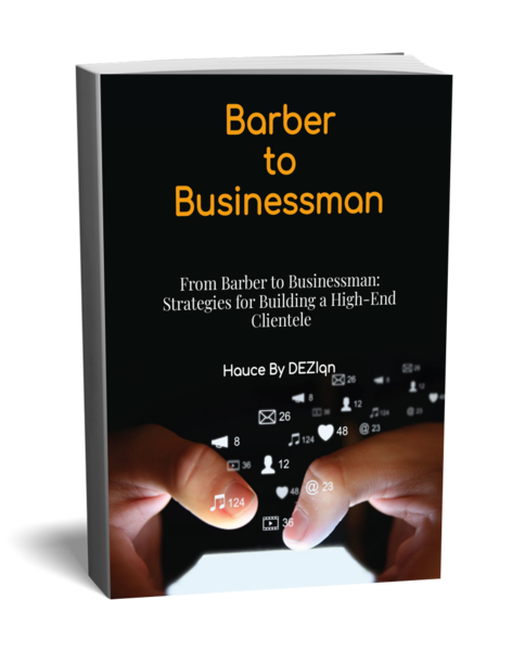 From Barber to Businessman: Strategies for Building a High-End Clientele