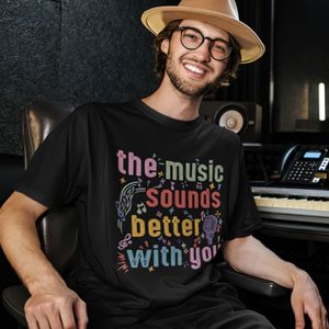 The music sounds better with you