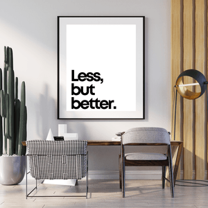 Less, But Better - Black and White Printable Wall Art Quote