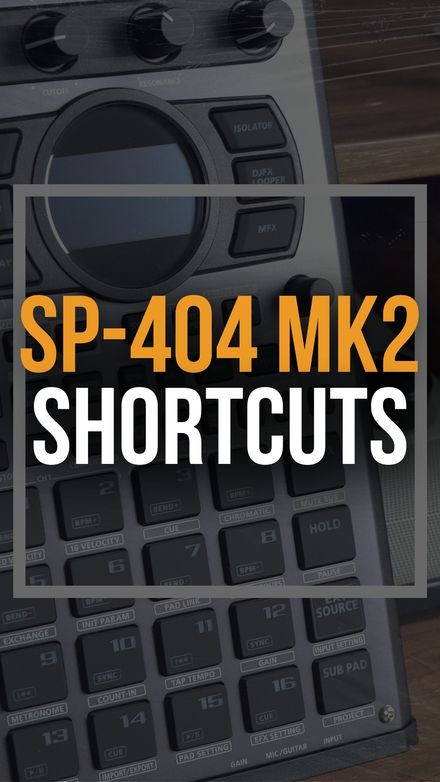 SP-404 mk2 Shortcuts