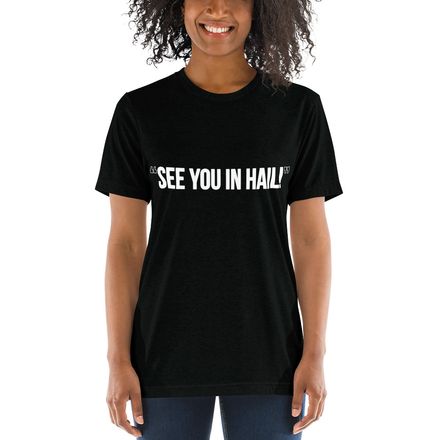 See You In Hail Unisex T