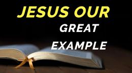 Jesus Our Great Example
