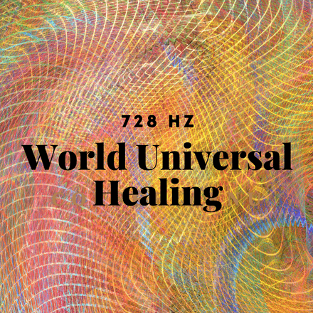 728Hz: World Universal Healing