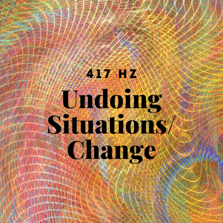 417Hz: Undoing Situations/Change