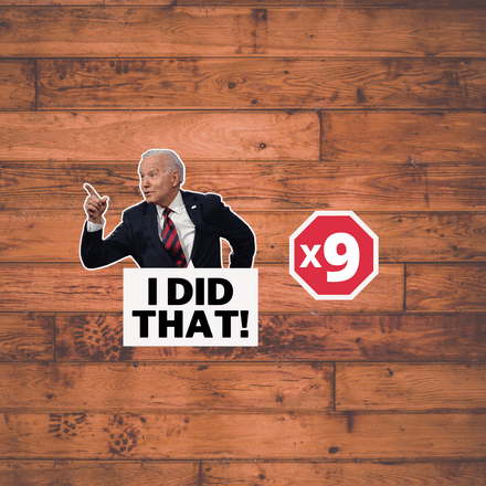 I Did That - 9 Small Joe Biden Stickers