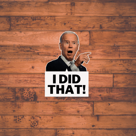 I Did That - Single Large Joe Biden Sticker
