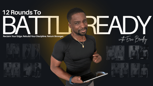 12 Rounds to Battle Ready: The Comeback Method with Coach Eric A. Bradley