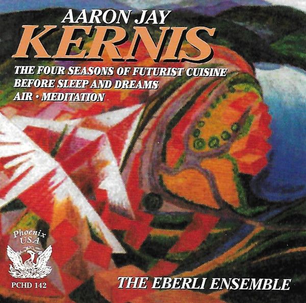 PHCD 142 Aaron Jay Kernis: Four Seasons of Futurist Cuisine
