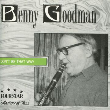 Four Star Jazz FS 40067 BENNY GOODMAN "Don't Be That Way"