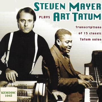 KEM-DISC 1045 Steven Mayer Piano, Performs Art Tatum Note for Note Solos