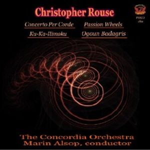 PHCD 180 Christopher Rouse &quot;Concerto per Corde&quot;, &quot;Passion Wheels&quot;, Rotae Passionis&quot;