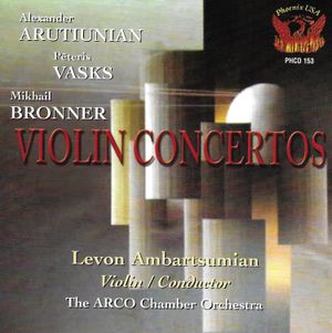 PHCD 153 Violin Concertos by ARUTIAUNIAN, BRONNER, VASKS