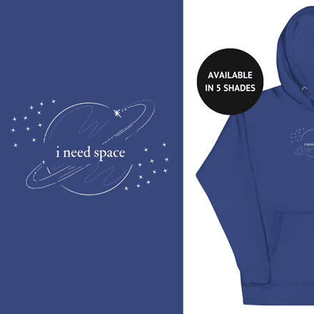 I Need Space Unisex Hoodie