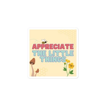 Appreciate the Little Things Sticker 3&quot;x3&quot;