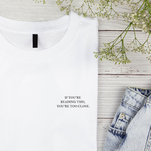 Too Close Unisex T-shirt