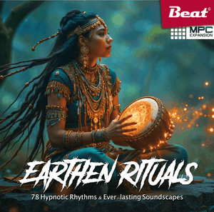 MPC Expansion: EARTHEN RITUALS – 78 Hypnotic Rhythms &amp; ever-lasting Soundscapes