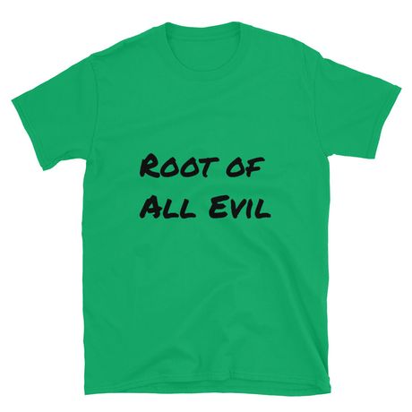 Root Of All Evil Tee