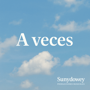 A Veces-Canción Sunydowey