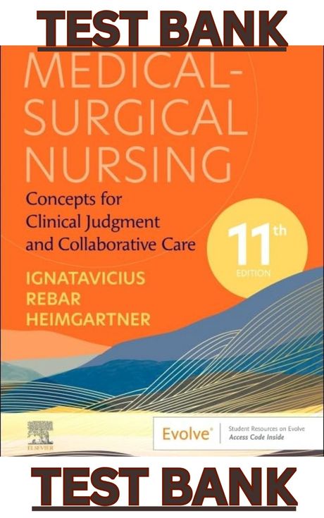TEST BANK for Med-Surg Nursing: Concepts for Clinical Judgment &amp; Collaborative Care 11E Ignatavicius