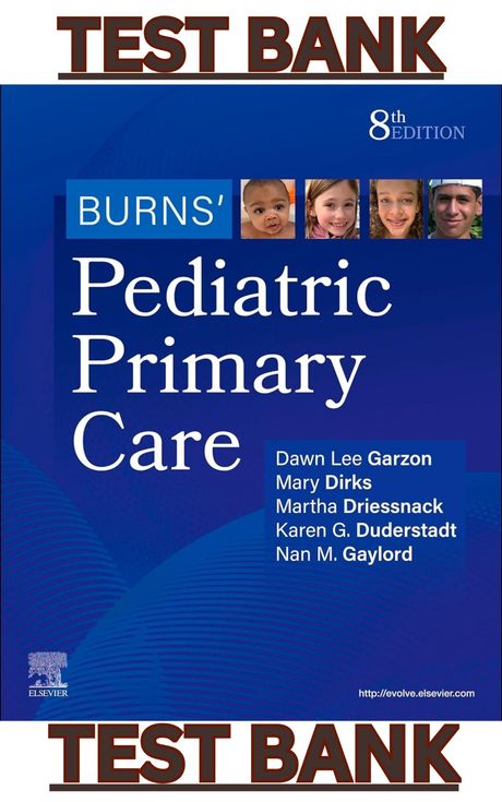 Test Bank for Burns’ Pediatric Primary Care, 8th Edition