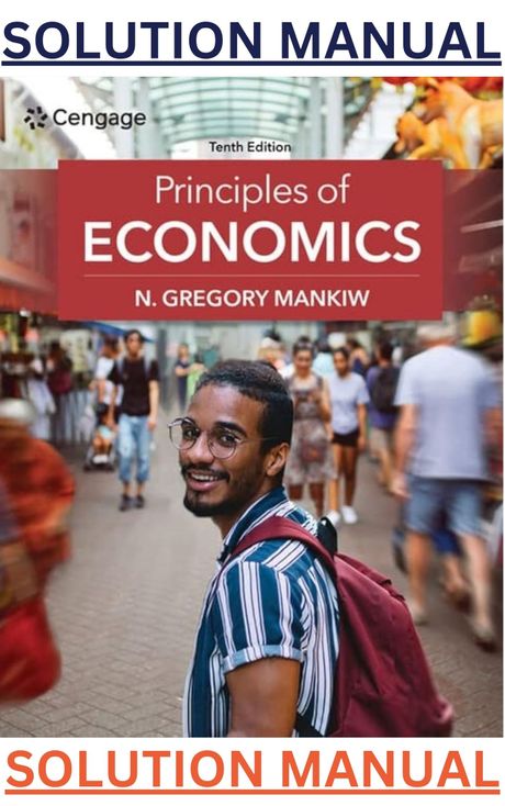 SOLUTIONS MANUAL for Principles of Economics 10th Edition By Gregory Mankiw