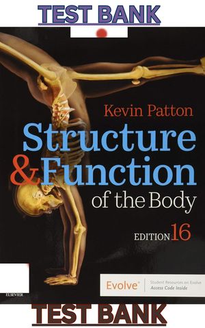 TEST BANK for Structure &amp; Function of the Body 16th Edition by Kevin Patton &amp; Gary Thibodeau